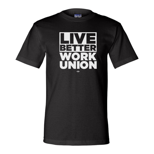 IFL AFL-CIO: Live Better Work Union Shirt