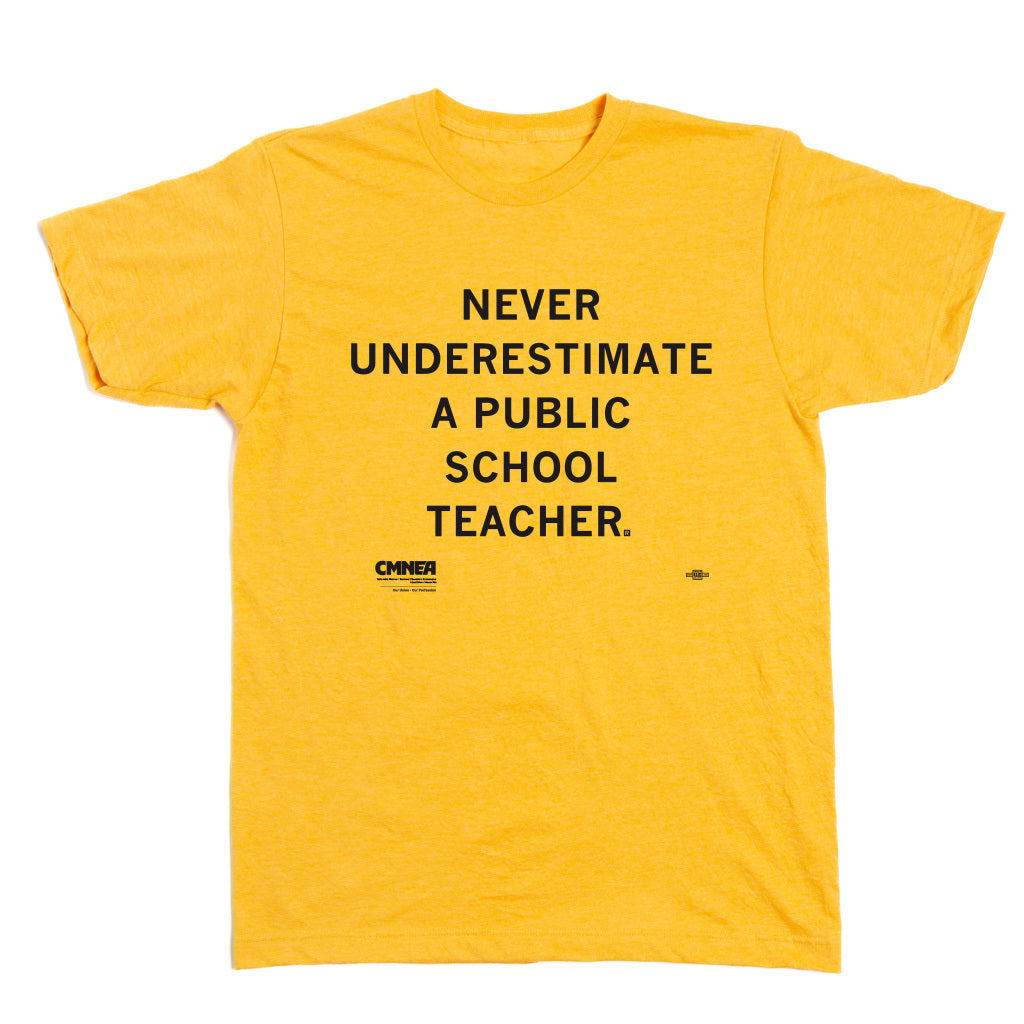 CMNEA: Never Underestimate a Public School Teacher Shirt