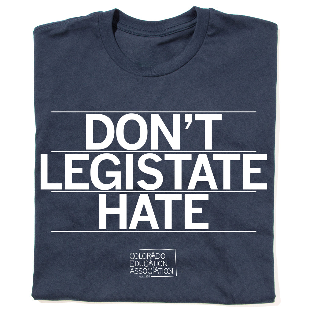 CEA: Don't Legislate Hate Shirt
