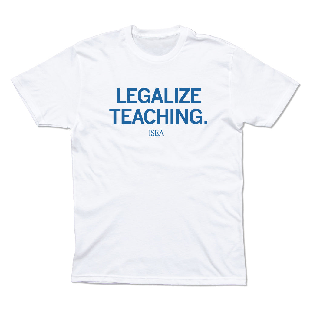 ISEA: Legalize Teaching Shirt