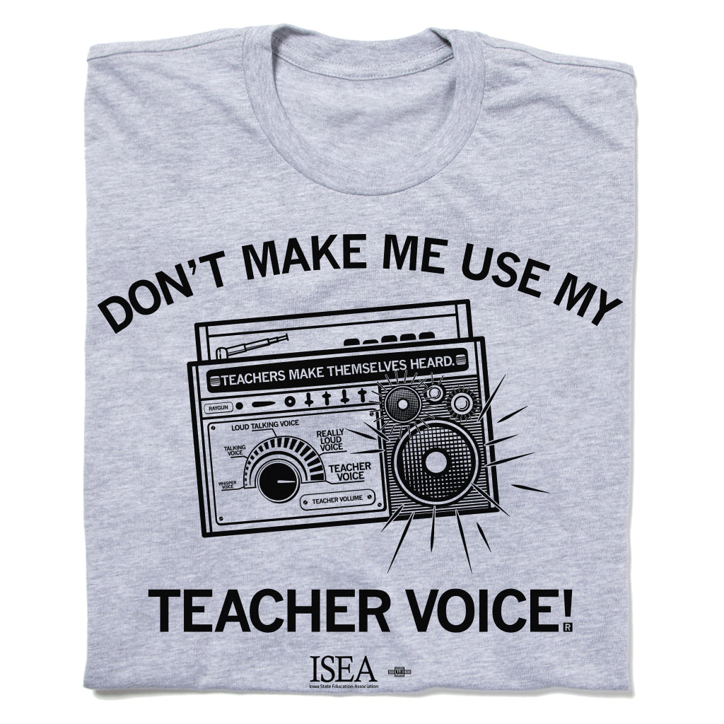 Don't Make Me Use My Teacher Voice