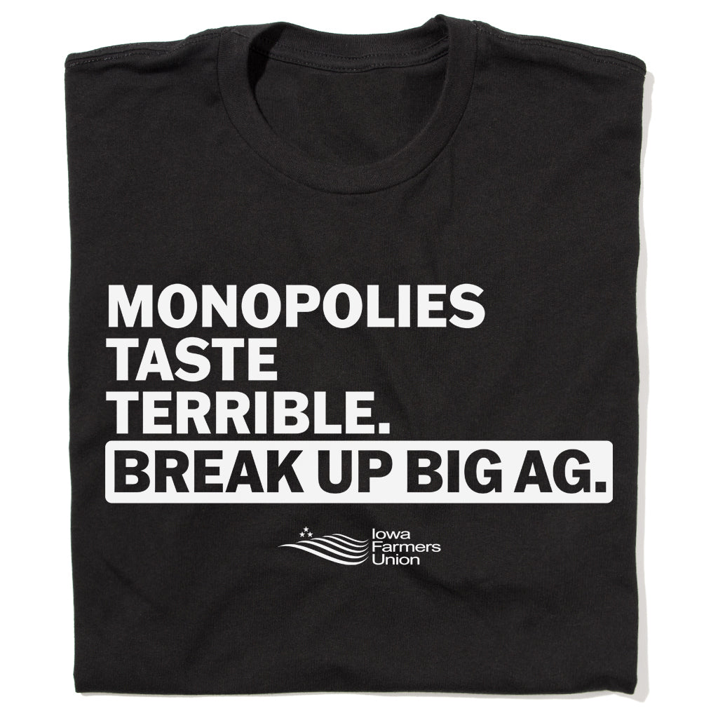 Iowa Farmers Union: Monopolies Taste Terrible Shirt