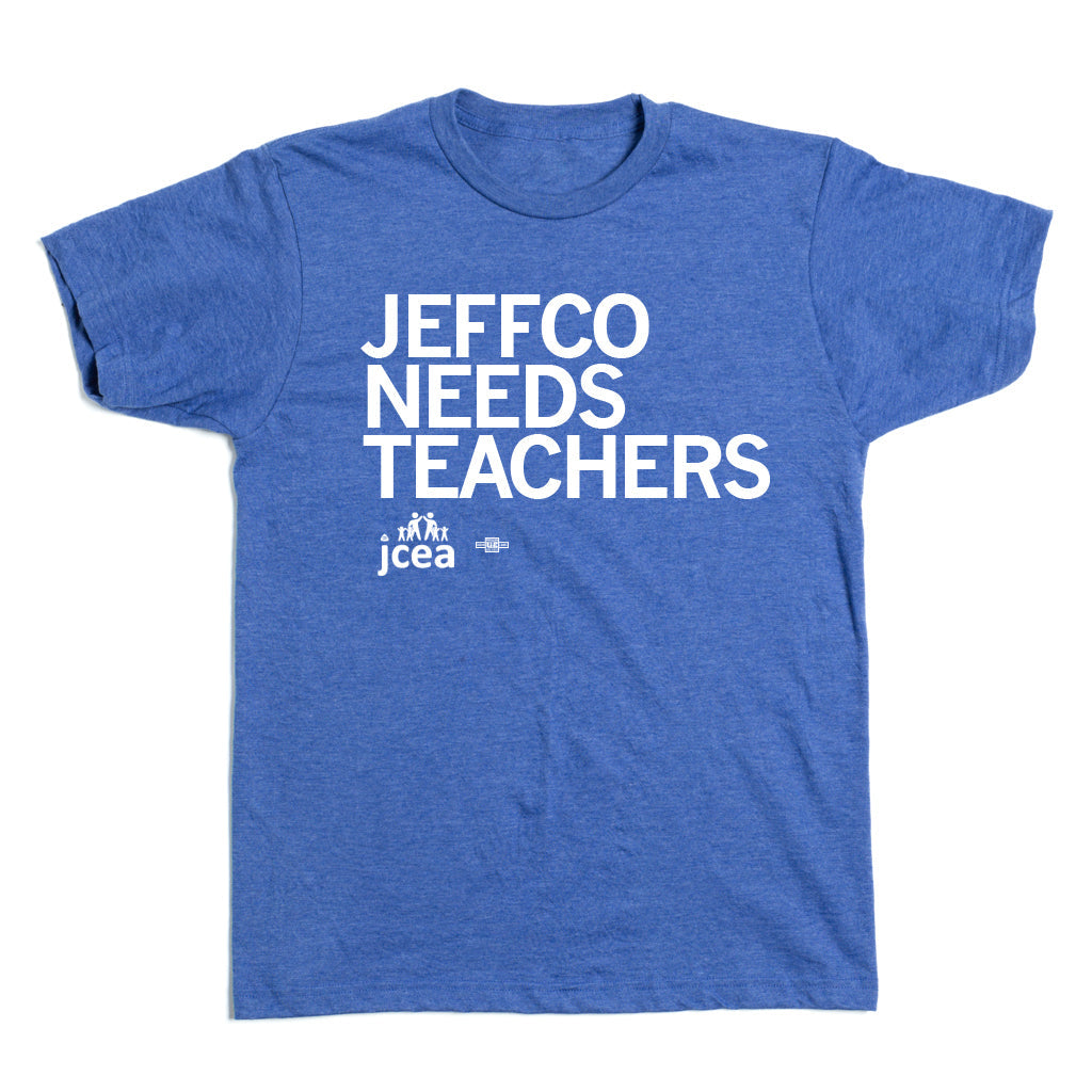 JCEA: JeffCo Needs Teachers Shirt