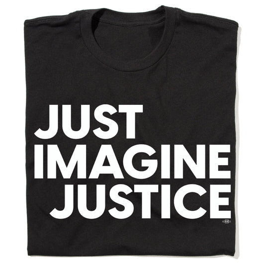 Just Imagine Justice Shirt