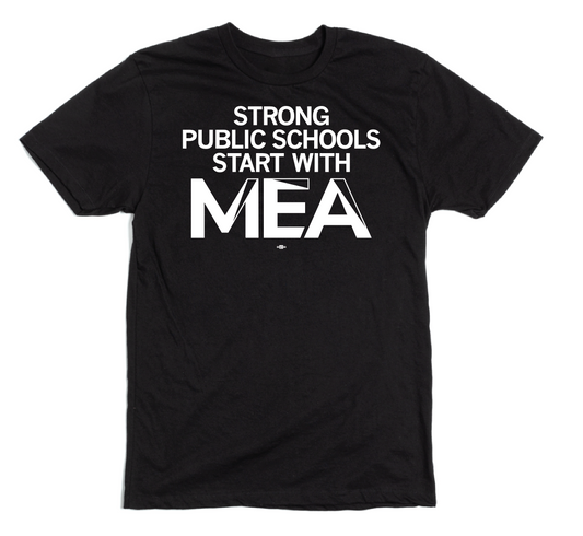 MEA: Strong Public Schools Starts with MEA Shirt