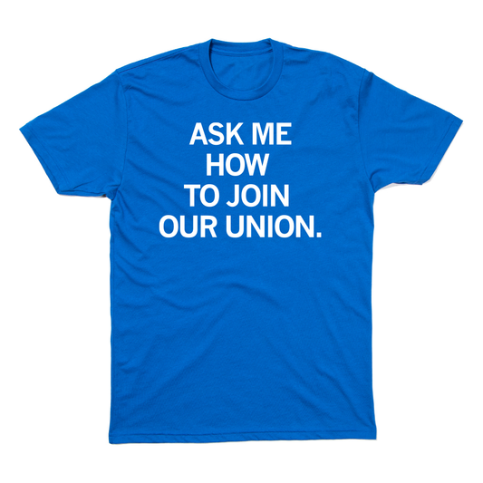 NCAE: Ask Me How to Join Our Union Shirt