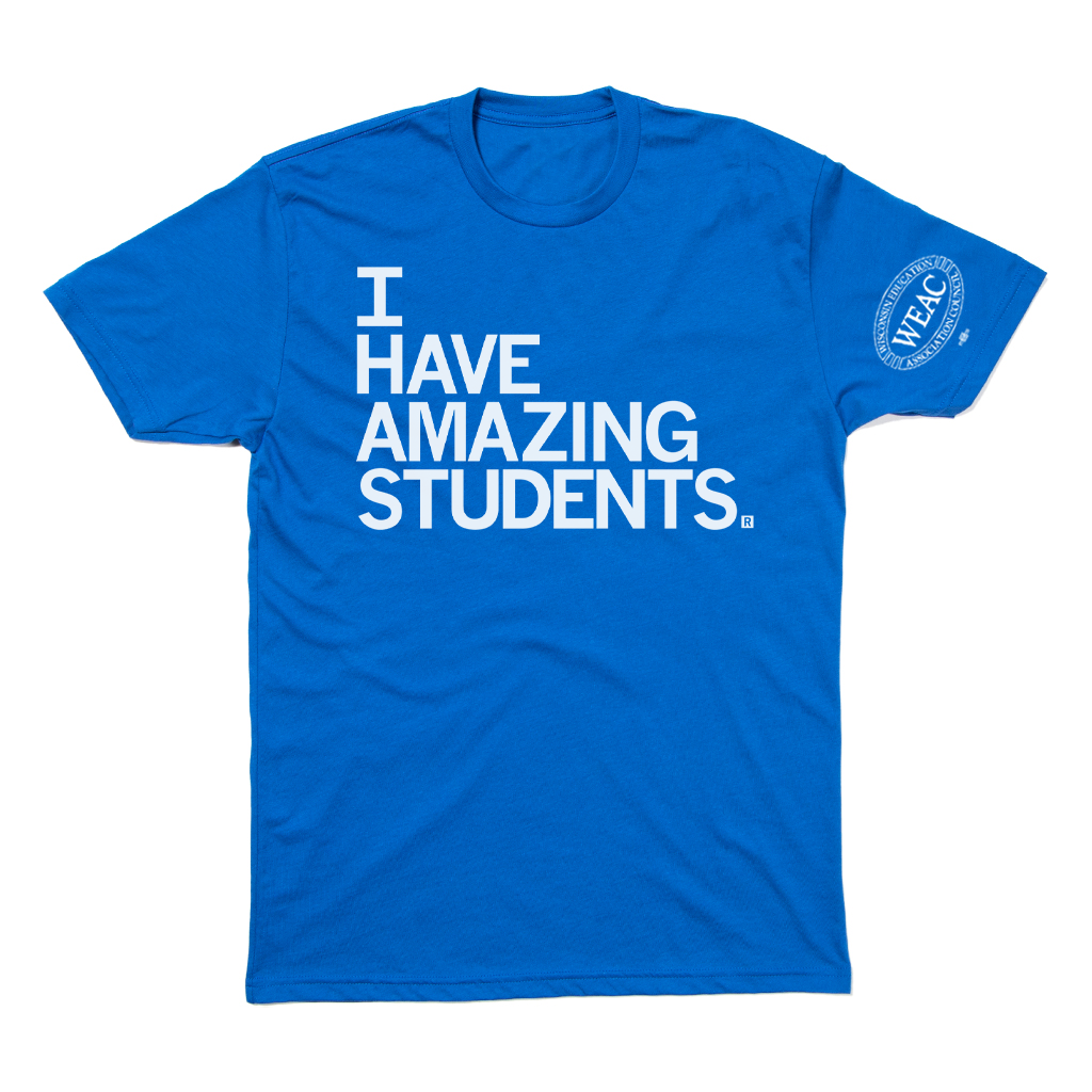 WEAC: I Have Amazing Students Shirt
