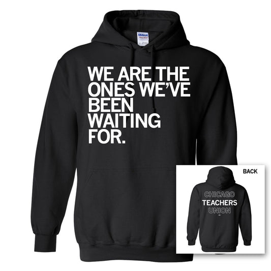 We Are the Ones We've Been Waiting For Hoodie