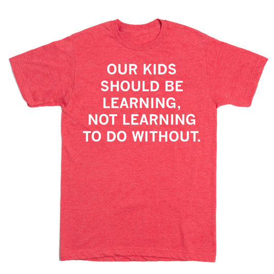 Project Teacher: Our Kids Should Be Learning Shirt