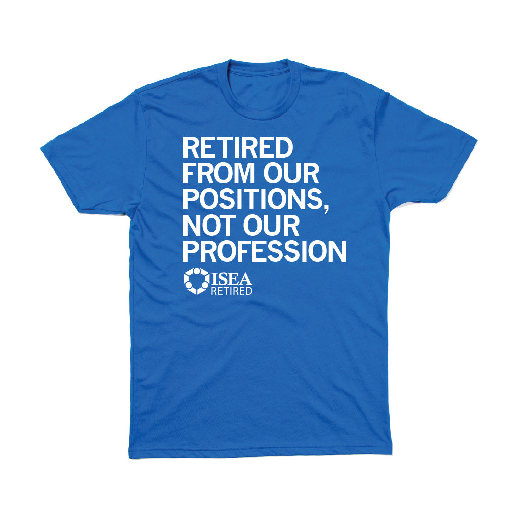 ISEA: Retired From Our Positions T-Shirt