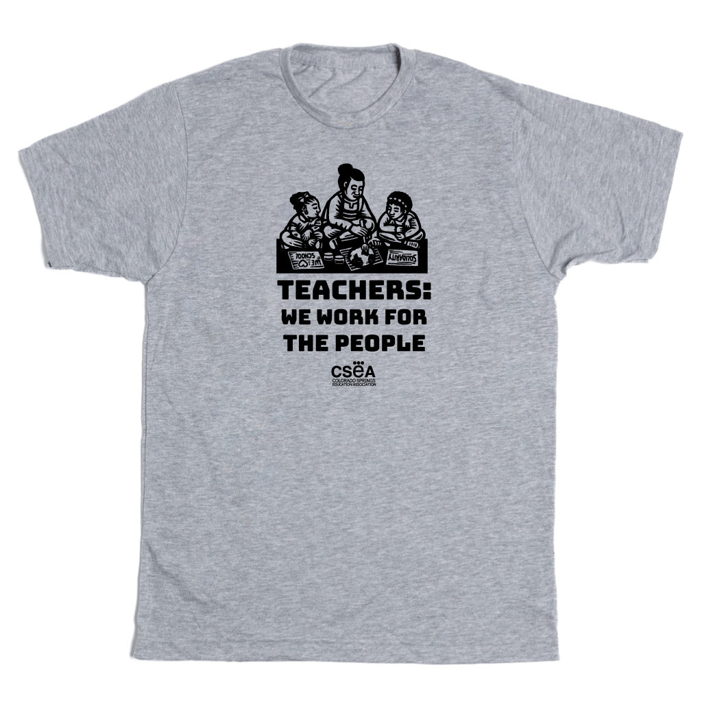Colorado Springs Education Association: Teachers Work for the People Shirt