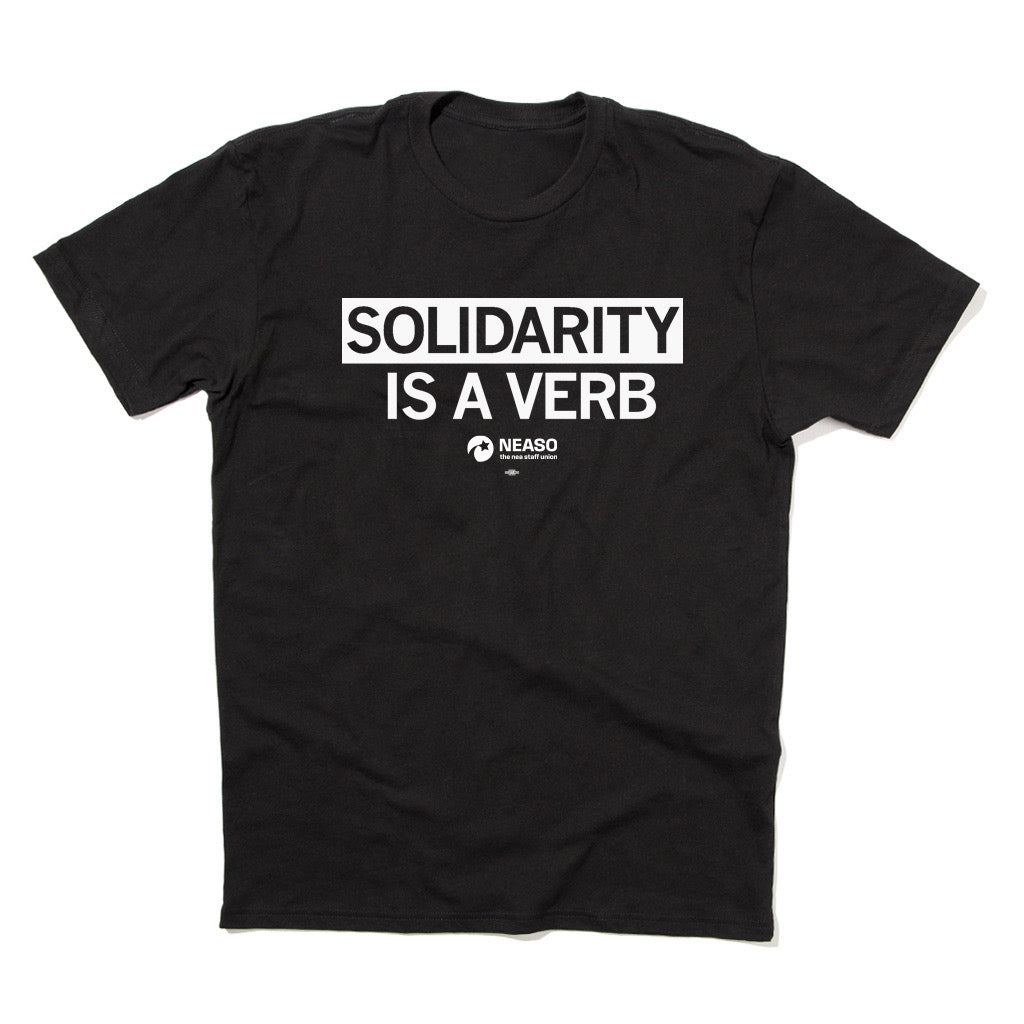 NEASO: Solidarity is a Verb Shirt