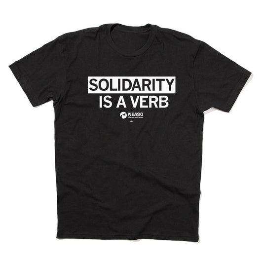 NEASO: Solidarity is a Verb Shirt