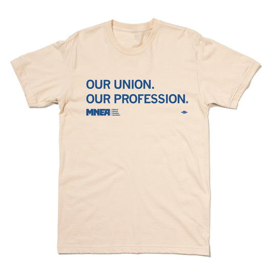 MNEA: Our Union. Our Profession. Shirt