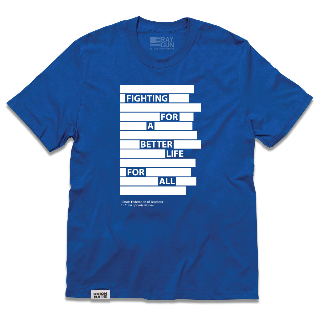 IFT: Fighting For A Better Life For All Shirt