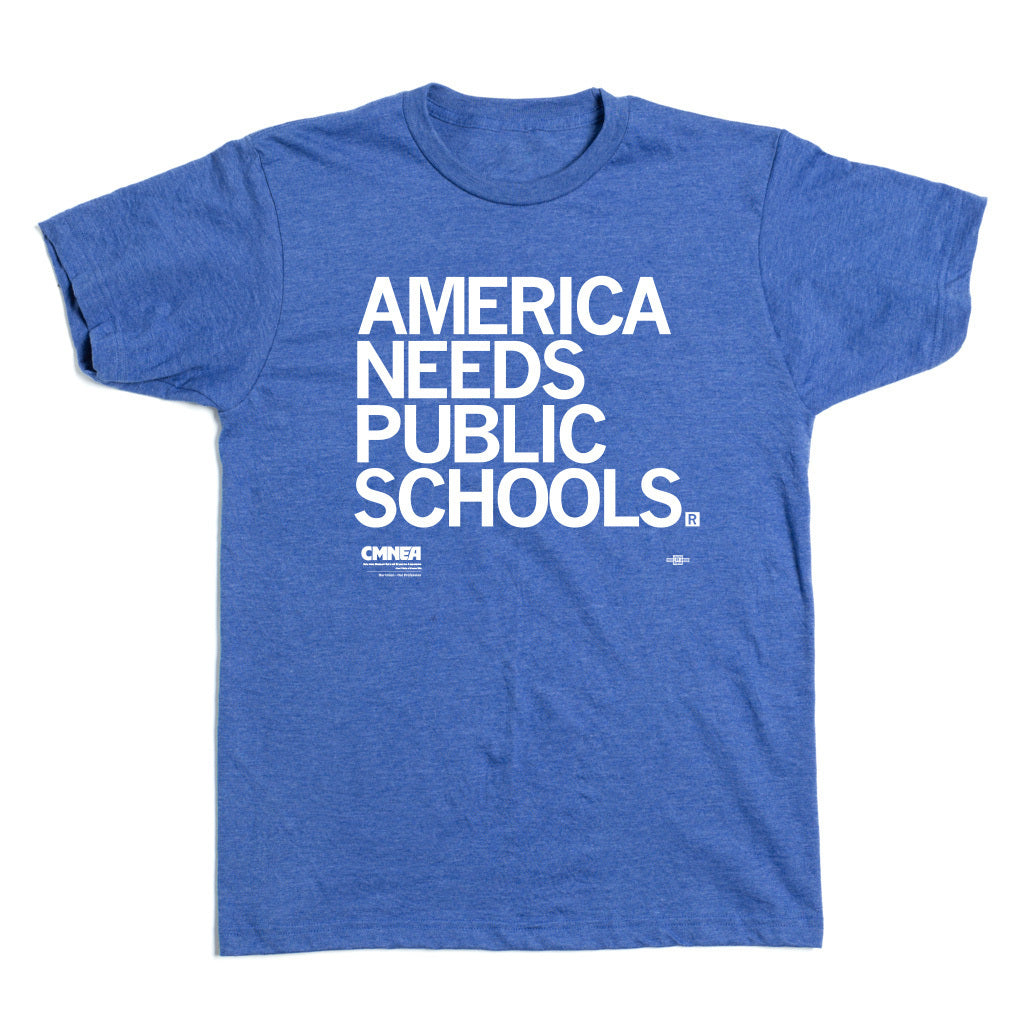 CMNEA: America Needs Public Schools Shirt