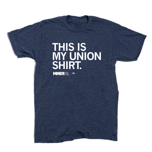 MNEA: This Is My Union Shirt