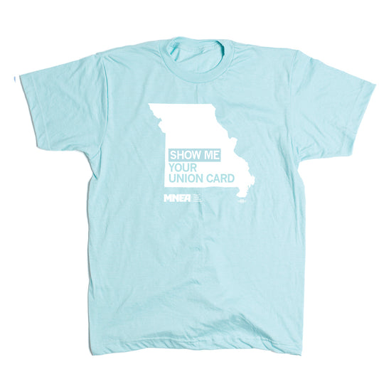 MNEA: Show Me Your Union Card Shirt